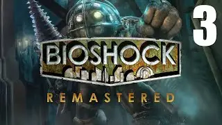 Let's Play Bioshock Remastered - Part 3 - PC Gameplay - Max Settings