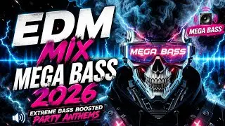 EDM MIX MEGA BASS 2026 🔊 Extreme Bass Boosted Party Anthems