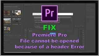 Adobe Premiere Pro: FIX File cannot be opened header error 2021!