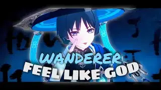 Wanderer 🌪️ - Feel Like God [EDIT]