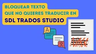 💛 Cómo BLOQUEAR TEXTO en Trados Studio