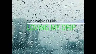Yung Yarkko Ft Pirk LOVING MY DRIP