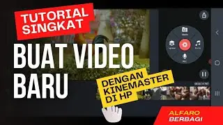 TUTORIAL SINGKAT CARA MEMBUAT VIDEO BARU DENGAN KINEMASTER DI HP