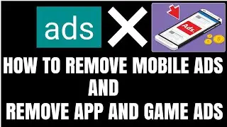 How To Remove Mobile 100% Working Trick Ads And Also Remove App, Games Ads