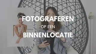 Zó fotografeer je op een binnenlocatie!