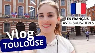 On Visite Ensemble TOULOUSE ma Ville Natale | VLOG EN FRANÇAIS avec SOUS TITRES