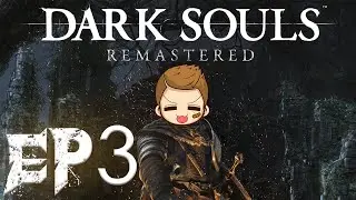 Let's play - DARK SOULS REMASTERED -  Episode 3
