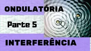FÍSICA - ONDULATÓRIA - PARTE 5 - TEORIA