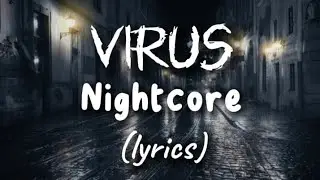 Virus - Nightcore Lyrics | something's wrong with my brain