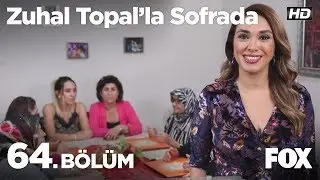 Zuhal Topal'la Sofrada 64. Bölüm