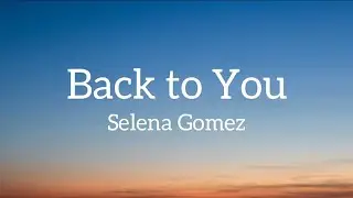 Selena Gomez - Back to You