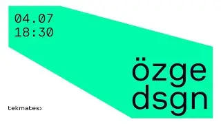 ozge dsgn meetup | tekmates | 04.07.2024