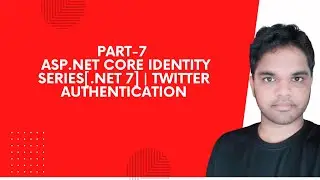 Part-7 | Asp.Net Core Identity Series[.NET 7] | Twitter Authentication