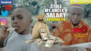 I STOLE MY UNCLE'S SALARY (episode 114) (PRAIZE VICTOR COMEDY)