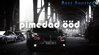 Paldo - Pimedad ööd［Bass Boosted］