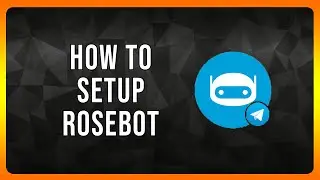 How to Setup Rosebot Telegram Bot in 2024
