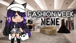 Fashion Week Meme || Gacha Life || 100 Sub Special :D