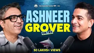 Doglapan Exposed - Ashneer Grover On TRS | The Ranveer Show हिंदी 130