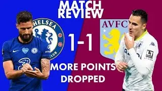 MORE POINTS DROPPED | ARE WE GOING BACKWARDS? | CHELSEA 1 - 1 ASTON VILLA MATCH REVIEW