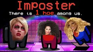 Among Us: Rupaul's Drag Race Parody