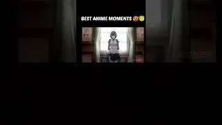 BEST ANIME MOMENTS 🥵😇