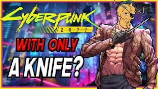 Can You Beat Cyberpunk 2077 With ONLY a Knife?