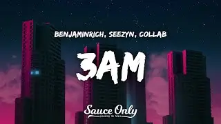 BENJAMINRICH, Seezyn - 3AM (Lyrics) with COLLAB