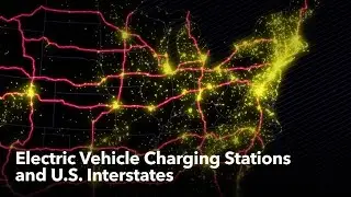 Animated Maps: Electric Vehicle Charging Stations and U.S. Interstates, 2022