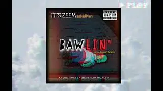 Bawlin’ (Lyrics) - Itchy Zeem