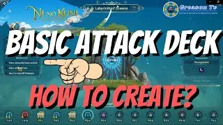 Ni no Kuni Cross Worlds | How To Create Basic Attack Deck