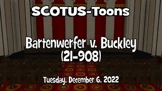 Bartenwerfer v. Buckley | SCOTUS-Toons (2022-12-06)