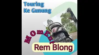 CARA MENGATASI REM BLONG, REM BLOOOONGG WOOW GIMANAAA??? TOURING KE PEGUNUNGAN.