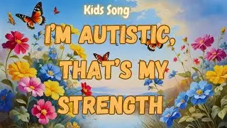 I'm Autistic, That's My Strength | Kids Song