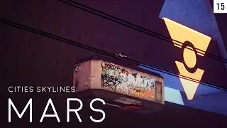 Cities Skylines: MARS (Episode 15)