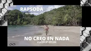 RAPSODA - NO CREO EN NADA con COSTA REBEL (VideoClip)