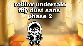 roblox undertale ( test place  fdy dust sans phase 2  )