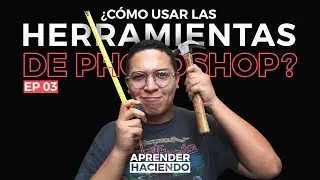 ¿CÓMO USAR LAS HERRAMIENTAS DE PHOTOSHOP? | En términos básicos | Episodio 03