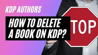 How To Delete A Book On KDP? I KDP Author