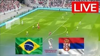 BRAZIL vs SERBIA LIVE - WORLD CUP QATAR 2022 WATCH TOGETHER|Today football live match|FIFA World cup