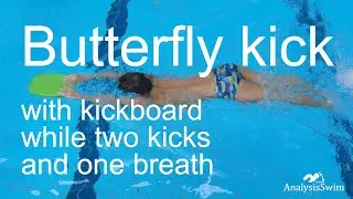 Butterfly kick with kickboard while two kicks and one breath