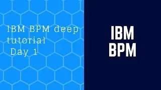 IBM BPM deep tutorial - Day 1