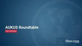 Roundtable on AUKUS and Arms Exports Modernization
