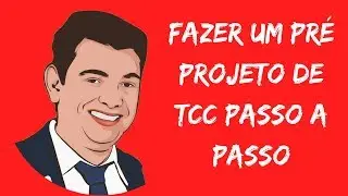Como Fazer Um Pré Projeto de TCC Passo a Passo - Aprenda Como Fazer um Projeto de Pesquisa TCC