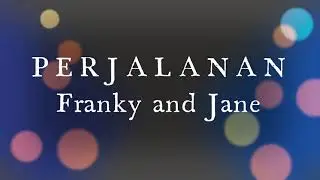 PERJALANAN - Franky and Jane
