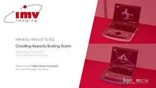 Mindray Vetus E7: How to Create a Report and End an Exam