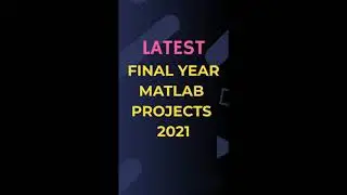 MATLAB Projects | Latest Final Year MATLAB Projects 2022 | B.Tech & M.Tech Projects
