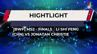 HIGHTLIGHT[BWF] Finals｜LI Shi Feng (CHN) vs Jonatan CHRISTIE (INA) H-L - Thomas Cup Finals 2024