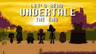 Let's Read Undertale: The End