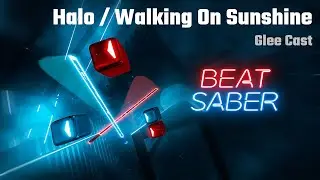 Beat Saber | Halo / Walking On Sunshine - Glee Cast