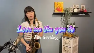 Ellie Goulding- Love me like you do.  Sax cover by Zola佐拉 薩克斯風